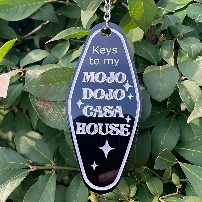 Keys To My Mojo Dojo Casa House