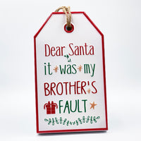 Dear Santa it was my Brother Sign